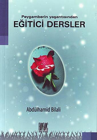 Peygamberin Yaşantısından Eğitici Dersler - Abdülhamid Bilali - Buruç Yayınları