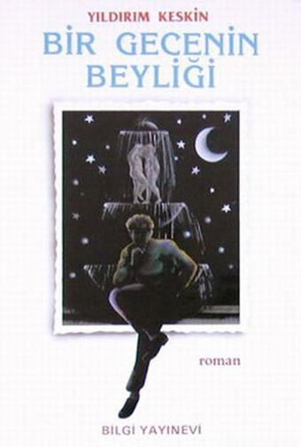 Bir Gecenin Beyliği - Yıldırım Keskin - Bilgi Yayınevi