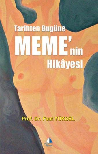 Tarih'ten Bugüne Meme'nin Hikayesi - Fuat Yüksel - Pupa Yayınları
