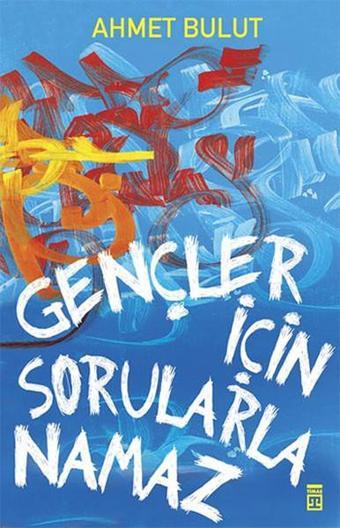 Gençler İçin Sorularla Namaz - Ahmet Bulut - Timaş Yayınları