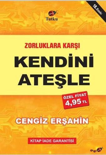 Zorluklara Karşı Kendini Ateşle - Cengiz Erşahin - Tutku Yayınevi