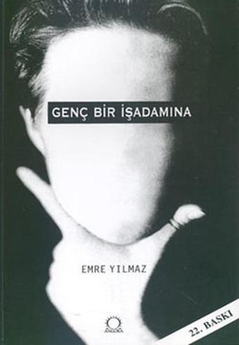 Genç Bir İşadamına - Emre Yılmaz - Angora Yayınevi