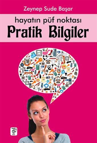 Hayatın Püf Noktası  - Pratik Bilgiler - Zeynep Sude Başar - Sis Yayıncılık