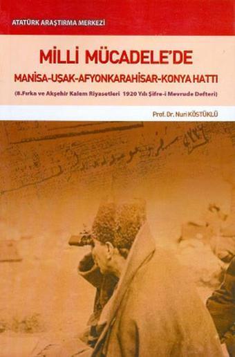 Milli Mücadele'de Manisa - Uşak - Afyonkarahisar - Konya Hattı - Nuri Köstüklü - Atatürk Araştırma Merkezi