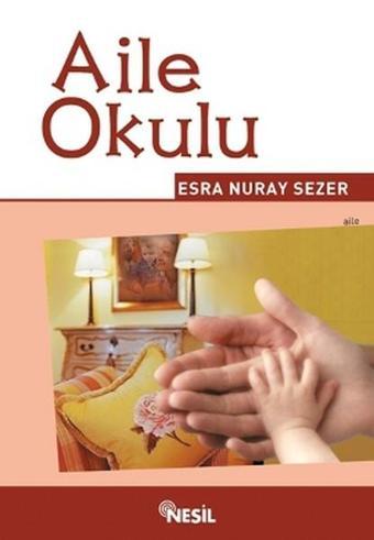 Aile Okulu - Esra Nuray Sezer - Nesil Yayınları