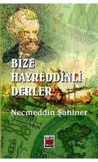 Bize Hayreddinli Derler - Necmeddin Şahiner - Elips Kitapları