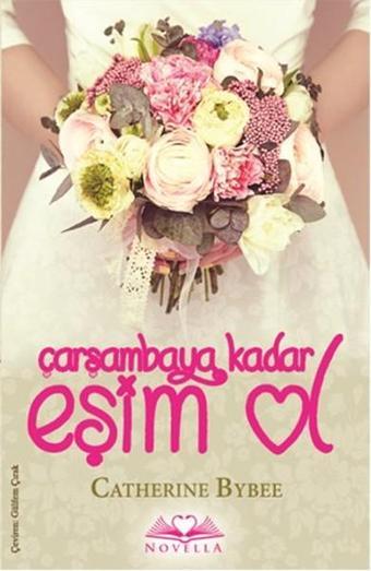 Çarşambaya Kadar Eşim Ol - Catherine Bybee - Novella Yayınları