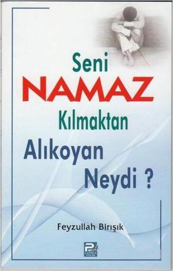 Seni Namaz Kılmaktan Alıkoyan Neydi? - Feyzullah Birışık - Karınca Polen