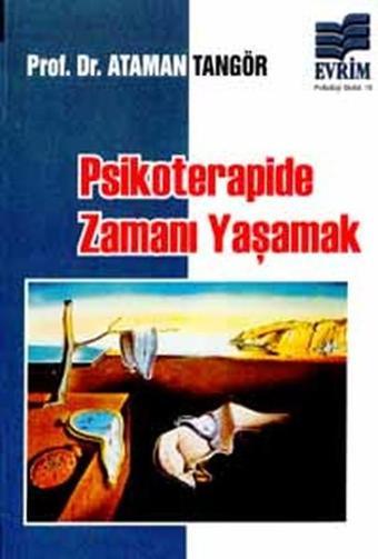 Psikoterapide Zamanı Yaşamak - Ayfer Karaöz - Evrim Yayınevi