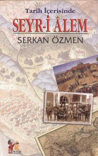 Tarih İçerisinde Seyr-i Alem - Serkan Özmen - AltınPost