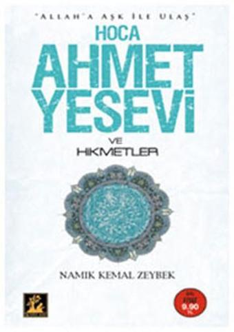 Hoca Ahmet Yesevi ve Hikmetler - Namık Kemal Zeybek - İlgi Kültür Sanat Yayınları