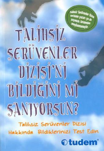 Talihsiz Serüvenler Dizisi'ni Bildiğini mi Sanıyorsun? - Lemony Snicket - Tudem Yayınları