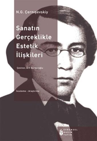 Sanatın Gerçeklikle Estetik İlişkileri - N.G.Çernışevskiy - Evrensel Basım Yayın