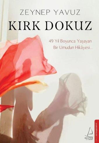 Kırk Dokuz - 49 Yıl Boyunca Yaşayan Bir Umudun Hikayesi - Zeynep Yavuz - Destek Yayınları