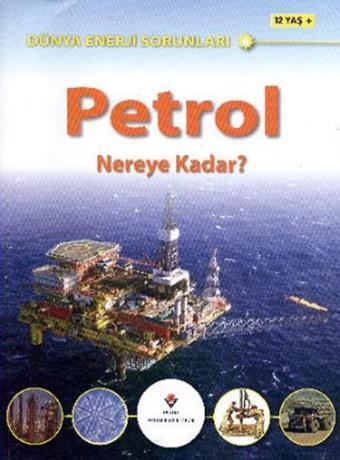 Dünya Enerji Sorunları Petrol Nereye Kadar? - Jim Pipe - Tübitak Yayınları