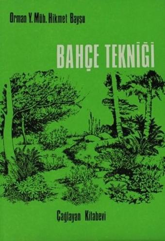 Bahçe Tekniği - Hikmet Baysu - Çağlayan Kitabevi