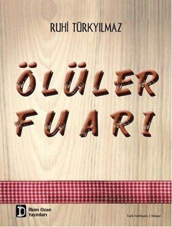 Ölüler Fuarı - Ruhi Türkyılmaz - İlkim Ozan Yayınları