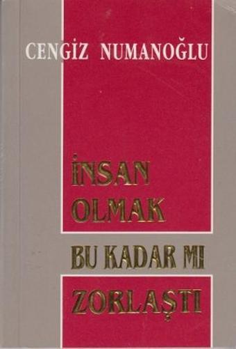 İnsan Olmak Bu Kadar mı Zorlaştı - Cengiz Numanoğlu - Sahhaflar Kitap Sarayı