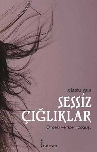 Sessiz Çığlıklar - Xiaolu Guo - Callisto Kitap