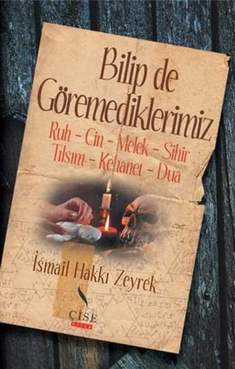 Bilip de Göremediklerimiz - İsmail Hakkı Zeyrek - Çise Kitap