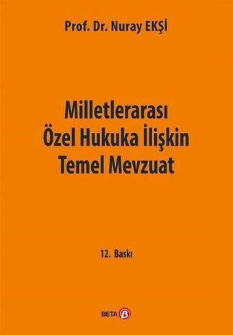 Milletlerarası Özel Hukuka İlişkin Temel Mevzuat - Nuray Ekşi - Beta Yayınları