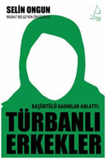 Türbanlı Erkekler - Selin Ongun - Destek Yayınları