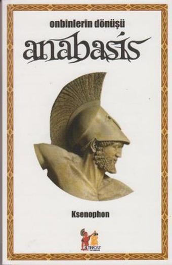 Anabasis - Onbinlerin Dönüşü - Ksenophon  - AltınPost