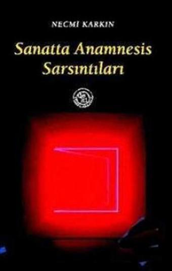 Sanatta Anamnesis Sarsıntıları - Necmi Karkın - Deki Yayınevi