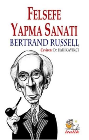 Felsefe Yapma Sanatı - Bertrand Russell - İtalik Yayınları