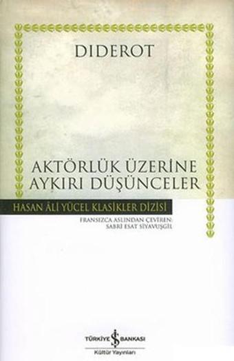 Aktörlük Üzerine Aykırı Düşünceler - Hasan Ali Yücel Klasikleri - İş Bankası Kültür Yayınları