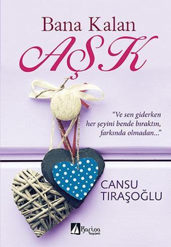 Bana Kalan Aşk - Cansu Tıraşoğlu - Karina Yayınevi