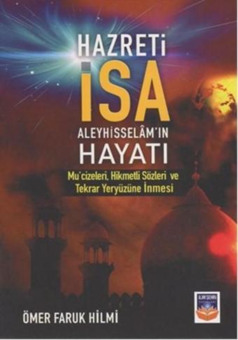 Hz. İsa (a.s) Hayatı - Ömer Faruk Hilmi - İlimşehri Yayınları