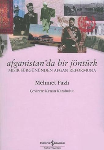 Afganistan'da Bir Jöntürk - Mehmet Fazlı - İş Bankası Kültür Yayınları