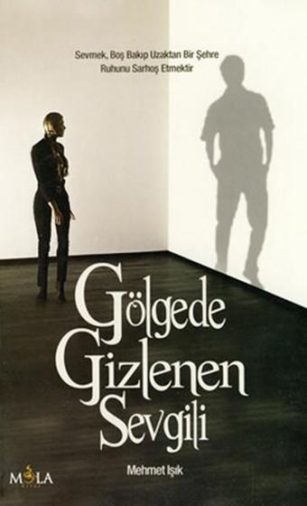 Gölgede Gizlenen Sevgili - Mehmet Işık - Mola Kitap