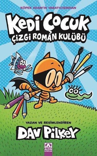 Kedi Çocuk - Çizgi Roman Kulübü - Dav Pilkey - Altın Kitaplar