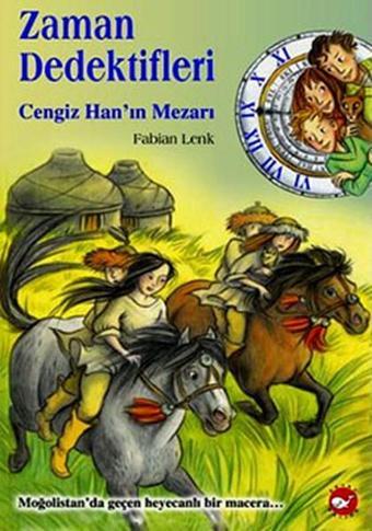 Zaman Dedektifleri 3 - Cengiz Han'ın Mezarı - Beyaz Balina Yayınları