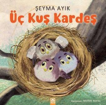 Üç Kuş Kardeş - Şeyma Ayık - Altın Kitaplar