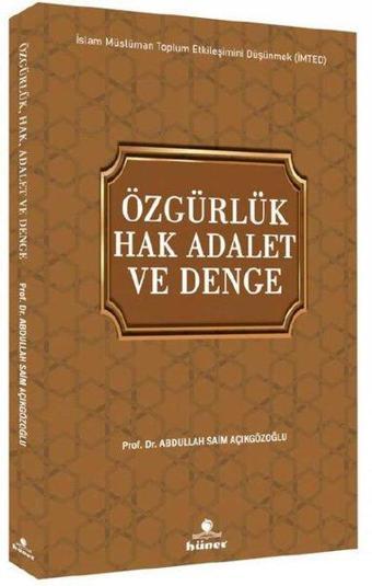 Özgürlük Hak Adalet ve Denge - İslam Müslüman Toplum Etkileşimini Düşünmek (İMTED) - Abdullah Saim Açıkgözoğlu - Hüner Yayınevi