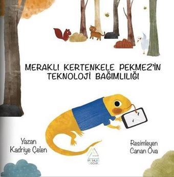 Meraklı Kertenkele Pekmez'in Teknoloji Bağımlılığı - Kadriye Çelen - Mahlas Çocuk