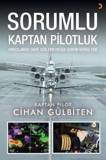 Sorumlu Kaptan Pilotluk - Omuzlarda Tarif Edilemeyecek Gurur Verici Yük - Cihan Gülbiten - Cinius Yayınevi