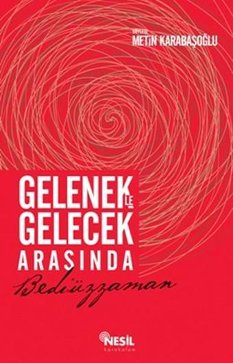 Gelenekle Gelecek Arasında Bediüzzaman - Metin Karabaşoğlu - Nesil Karakalem