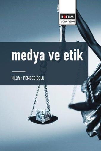 Medya ve Etik - Nilüfer Pembecioğlu - Eğitim Yayınevi