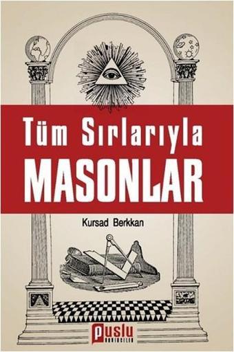 Tüm Sırlarıyla Masonlar - Kursad Berkkan - Puslu Yayıncılık