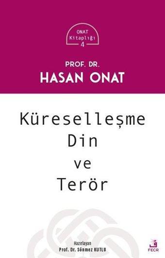 Küreselleşme Din ve Terör - Onat Kitaplığı 4 - Hasan Onat - Fecr Yayınları