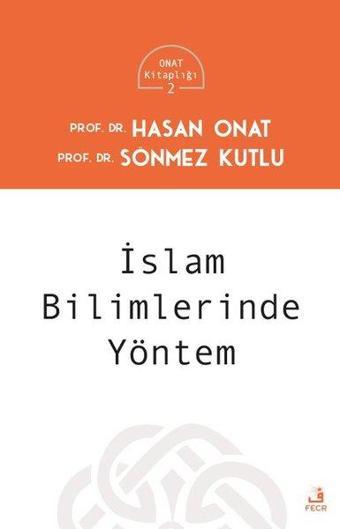 İslam Bilimlerinde Yöntem - Onat Kitaplığı 2 - Hasan Onat - Fecr Yayınları