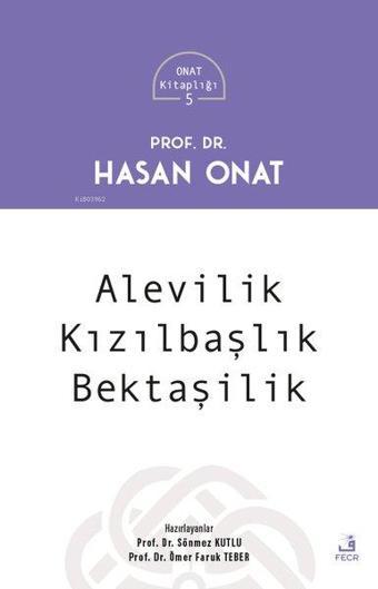 Alevilik Kızılbaşlık Bektaşilik - Onat Kitaplığı 5 - Hasan Onat - Fecr Yayınları