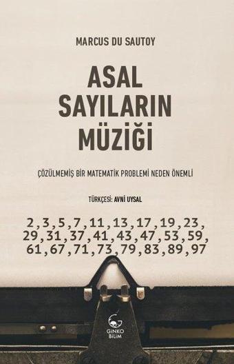 Asal Sayıların Müziği - Çözülmemiş Bir Matematik Problemi Neden Önemli - Marcus Du Sautoy - Ginko Bilim