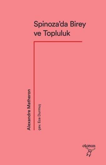 Spinoza'da Birey ve Topluluk - Alexandre Matheron - Otonom Yayıncılık