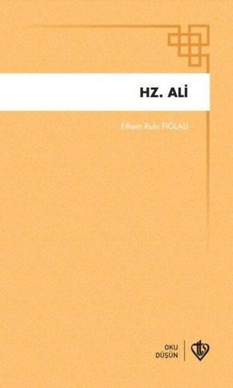 Hz. Ali - Ethem Ruhi Fığlalı - Türkiye Diyanet Vakfı Yayınları