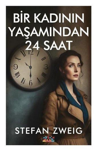 Bir Kadının Yaşamından 24 Saat - Stefan Zweig - Pars Yayınları